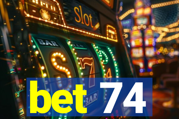 bet 74